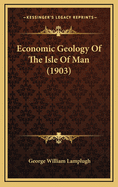 Economic Geology of the Isle of Man (1903)
