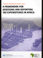 Economic Governance Report II: A Framework for Assessing and Reporting Tax Expenditures in Africa
