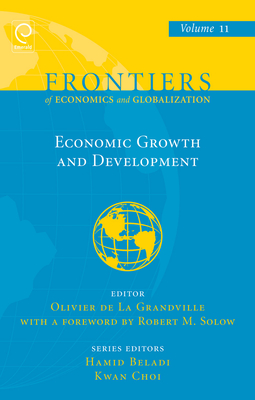 Economic Growth and Development - Grandville, Olivier La (Editor), and Beladi, Hamid (Editor), and Choi, Eun Kwan (Editor)
