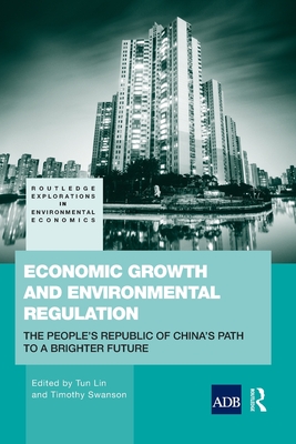 Economic Growth and Environmental Regulation: China's Path to a Brighter Future - Swanson, Tim, and Lin, Tun