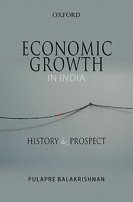 Economic Growth in India: History and Prospect - Pulapre, Balakrishnan