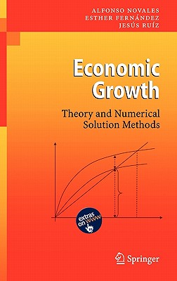 Economic Growth: Theory and Numerical Solution Methods - Novales, Alfonso, and Fernandez, Esther, and Ruiz, Jesas