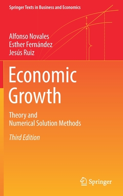Economic Growth: Theory and Numerical Solution Methods - Novales, Alfonso, and Fernndez, Esther, and Ruiz, Jess