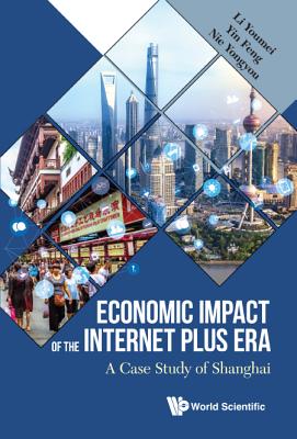 Economic Impact of the Internet Plus Era: A Case Study of Shanghai - Li, Youmei, and Yin, Feng, and Nie, Yongyou