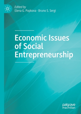 Economic Issues of Social Entrepreneurship - Popkova, Elena G. (Editor), and Sergi, Bruno S. (Editor)