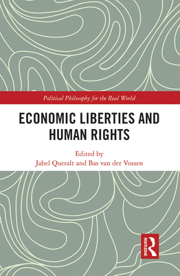 Economic Liberties and Human Rights - Queralt, Jahel (Editor), and van der Vossen, Bas (Editor)