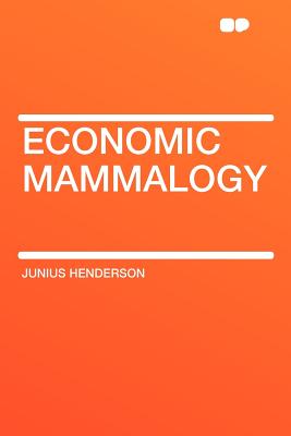 Economic mammalogy - Henderson, Junius
