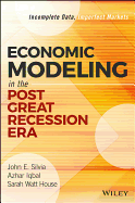 Economic Modeling in the Post Great Recession Era: Incomplete Data, Imperfect Markets