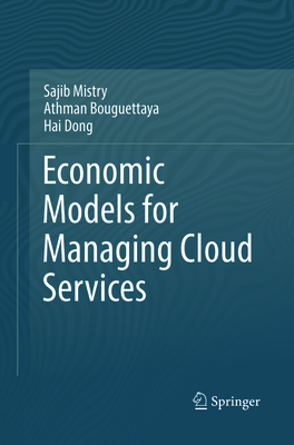 Economic Models for Managing Cloud Services - Mistry, Sajib, and Bouguettaya, Athman, and Dong, Hai