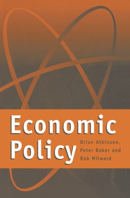 Economic Policy - Atkinson, Brian, and Milward, Bob