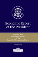 Economic Report of the President 2020: Together with the Annual Report of the Council of Economic Advisors