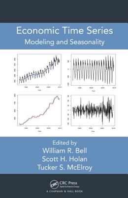 Economic Time Series: Modeling and Seasonality - Bell, William R. (Editor), and Holan, Scott H. (Editor), and McElroy, Tucker S. (Editor)