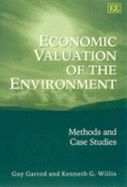 Economic Valuation of the Environment: Methods and Case Studies - Garrod, Guy, and Willis, Kenneth G