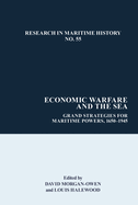 Economic Warfare and the Sea: Grand Strategies for Maritime Powers, 1650-1945