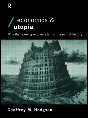 Economics and Utopia: Why the Learning Economy Is Not the End of History - Hodgson, Geoffrey M