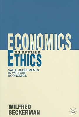 Economics as Applied Ethics: Value Judgements in Welfare Economics - Beckerman, Wilfred