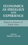 Economics as Ideology and Experience: Essays in Honour of Ashok Mitra