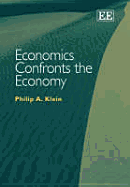 Economics Confronts the Economy - Klein, Philip A