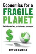Economics for a Fragile Planet: Rethinking Markets, Institutions and Governance