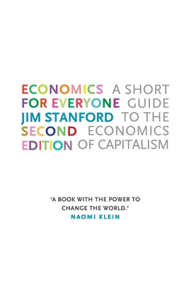 Economics for Everyone: A Short Guide to the Economics of Capitalism - Stanford, Jim