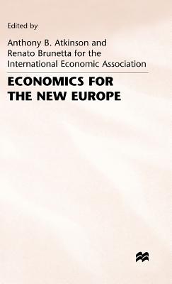 Economics for the New Europe - Atkinson, Anthony B. (Editor), and Brunetta, Renato (Editor)