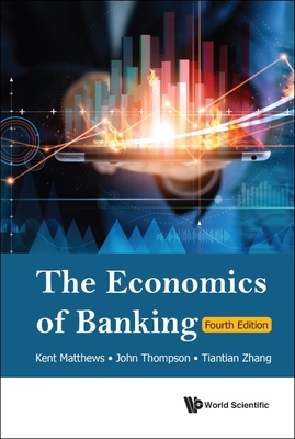 Economics of Banking (4th Ed) - Kent Matthews, John Thompson Tiantian Z