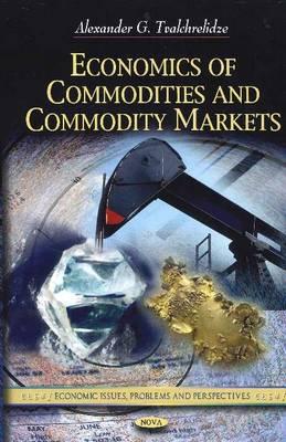 Economics of Commodities & Commodity Markets - Tvalchrelidze, Alexander G