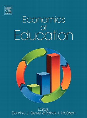 Economics of Education - Brewer, Dominic J (Editor), and McEwan, Patrick J (Editor)