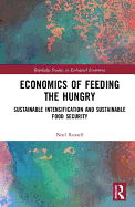 Economics of Feeding the Hungry: Sustainable Intensification and Sustainable Food Security