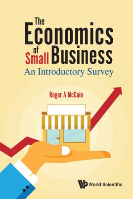 Economics Of Small Business, The: An Introductory Survey - Mccain, Roger A
