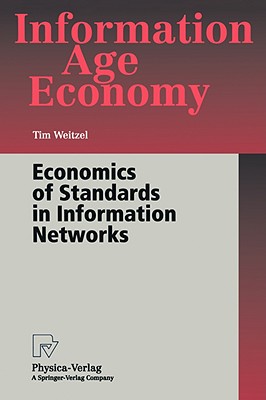Economics of Standards in Information Networks - Weitzel, Tim
