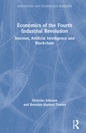 Economics of the Fourth Industrial Revolution: Internet, Artificial Intelligence and Blockchain