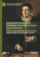 Economies of Literature and Knowledge in Early Modern Europe: Change and Exchange