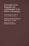 Economists Lives: Biography and Autobiography in the History of Economics Volume 39 - Weintraub, E Roy (Editor), and Forget, Evelyn L (Editor)