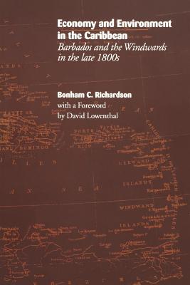 Economy and Environment in the Caribbean: Barbados and the Windwards in the Late 1800s - Richardson, Bonham C