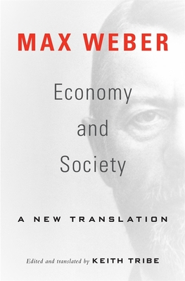 Economy and Society: A New Translation - Weber, Max, and Tribe, Keith (Translated by)