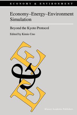 Economy-Energy-Environment Simulation: Beyond the Kyoto Protocol - Uno, K. (Editor)