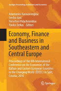 Economy, Finance and Business in Southeastern and Central Europe: Proceedings of the 8th International Conference on the Economies of the Balkan and Eastern European Countries in the Changing World (Ebeec) in Split, Croatia, 2016