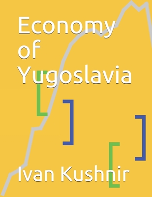 Economy of Yugoslavia - Kushnir, Ivan