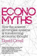 Economyths: How the Science of Complex Systems is Transforming Economic Thought