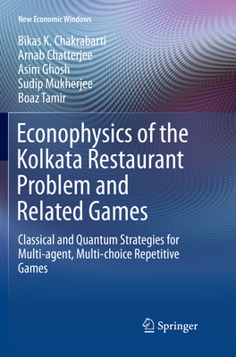 Econophysics of the Kolkata Restaurant Problem and Related Games: Classical and Quantum Strategies for Multi-agent, Multi-choice Repetitive Games - Chakrabarti, Bikas K., and Chatterjee, Arnab, and Ghosh, Asim