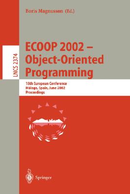 Ecoop 2002 - Object-Oriented Programming: 16th European Conference Malaga, Spain, June 10-14, 2002 Proceedings - Magnusson, Boris (Editor)