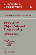 Ecoop '97 - Object-Oriented Programming: 11th European Conference, Jyvskyl, Finland, June 9 - 13, 1997, Proceedings