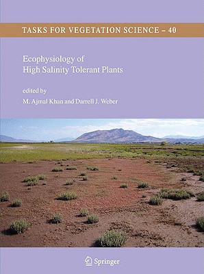 Ecophysiology of High Salinity Tolerant Plants - Khan, M Ajmal (Editor), and Weber, Darrell J (Editor)