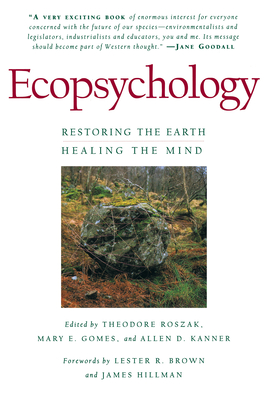 Ecopsychology: Restoring the Earth, Healing the Mind - Kanner, Allen D