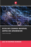 Ecos Do Cosmos Invis?vel Antes Do Amanhecer