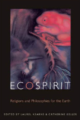 Ecospirit: Religions and Philosophies for the Earth - Kearns, Laurel (Editor), and Keller, Catherine (Editor)