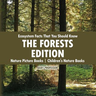 Ecosystem Facts That You Should Know - The Forests Edition - Nature Picture Books Children's Nature Books - Baby Professor