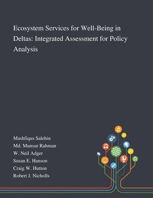 Ecosystem Services for Well-Being in Deltas: Integrated Assessment for Policy Analysis - Mashfiqus Salehin (Creator), and MD Munsur Rahman (Creator), and W Neil Adger (Creator)