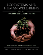Ecosystems and Human Well-Being: Multiscale Assessments: Findings of the Sub-Global Assessments Working Group Volume 4